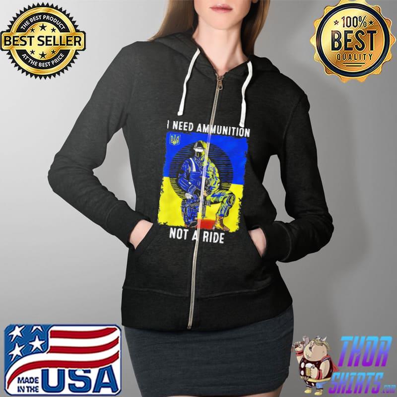 I need ammunition not a ride Ukraine support flag Full Zip Hooded