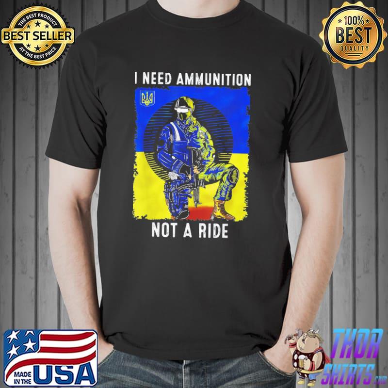 I need ammunition not a ride Ukraine support flag Unisex