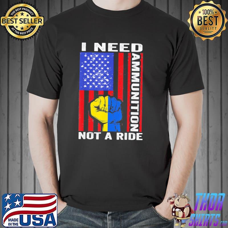 I need ammunition not a ride Ukraine ukrainian American flag Unisex
