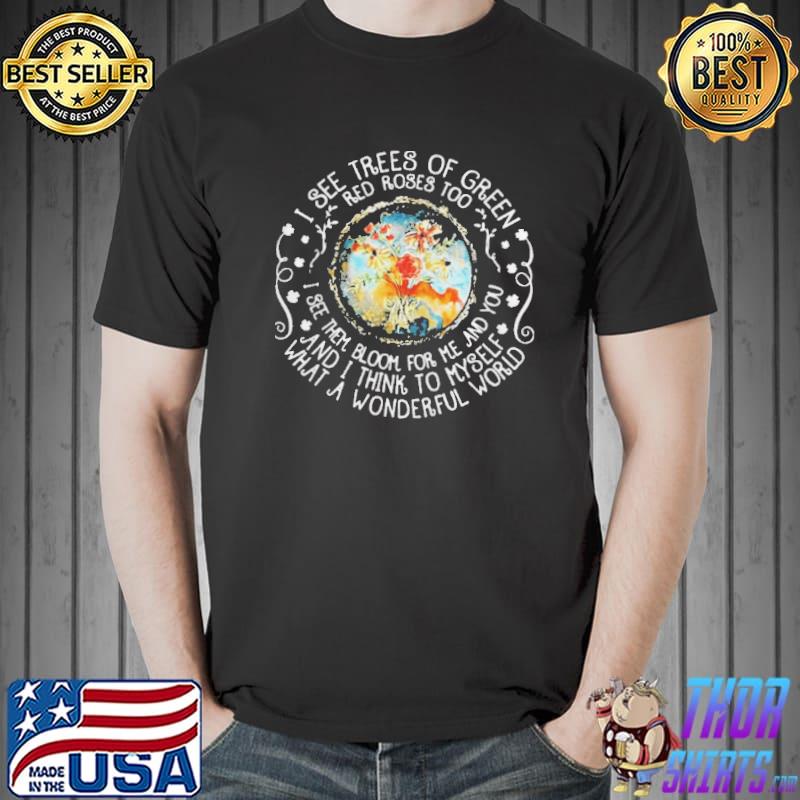 I see trees of green red roses too Unisex