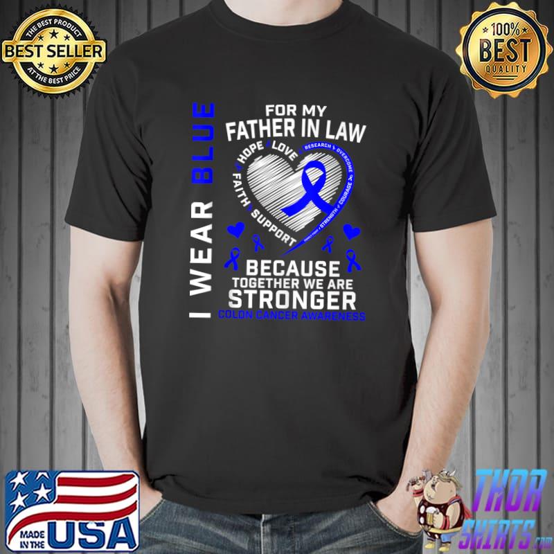 I Wear Blue For My Father In Law Colon Cancer Awareness Dad T- Unisex