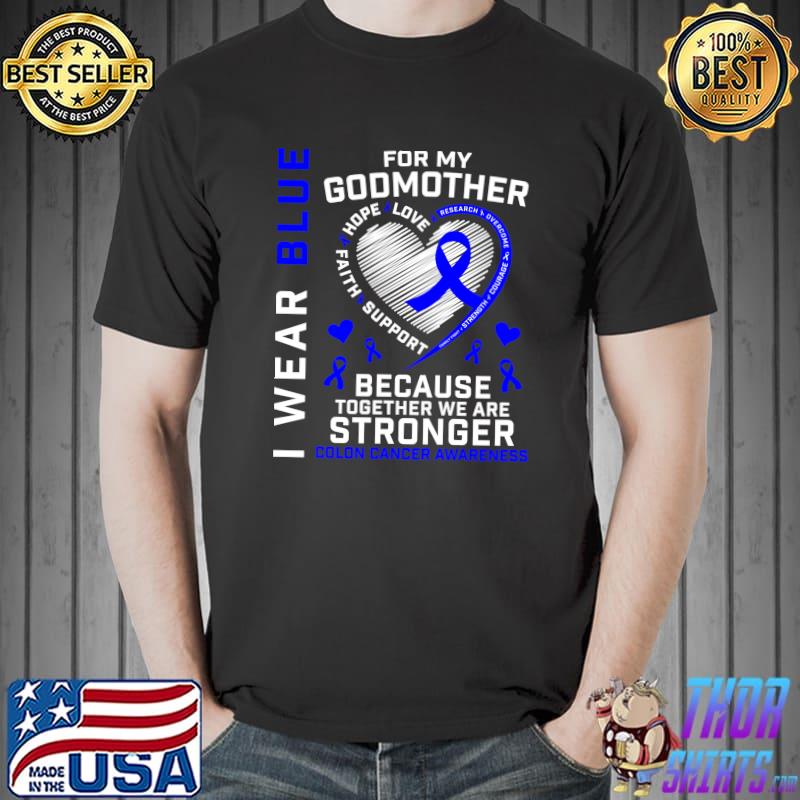 I Wear Blue For My Godmother Colon Cancer Awareness Graphic T- Unisex