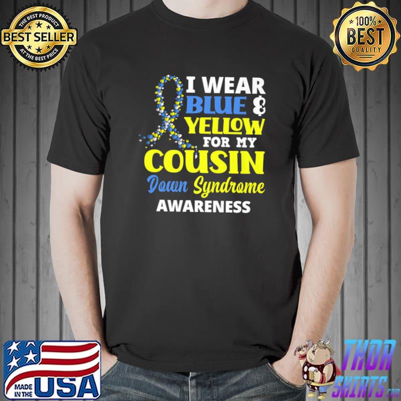 I Wear Blue & Yellow For My Cousin Down Syndrome Awareness Premium T-Shirt Unisex
