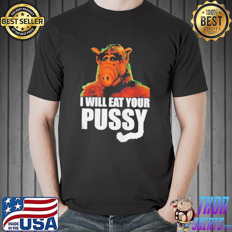 I will eat your pussy Unisex