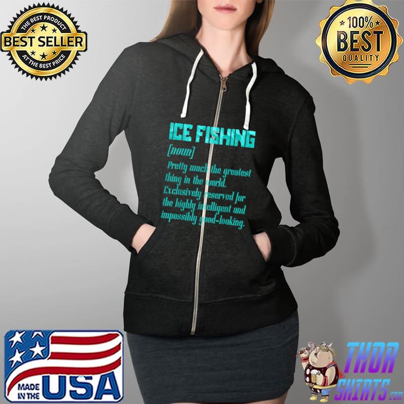 Ice Fishing Fisher Fisherman T-Shirt Full Zip Hooded