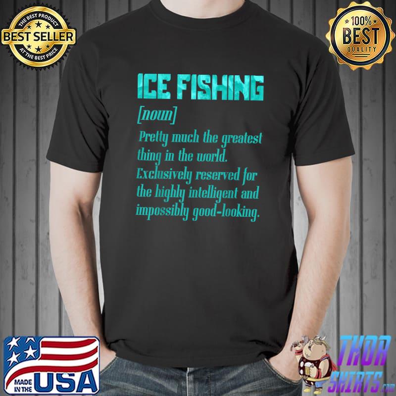Ice Fishing Fisher Fisherman T-Shirt Unisex