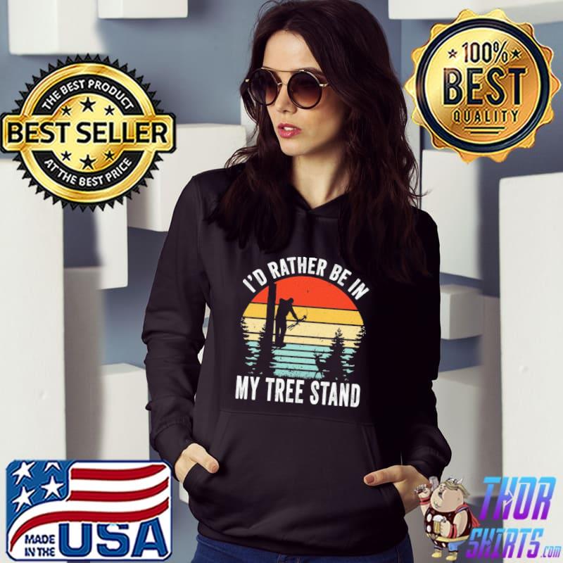 I'd rather be in my tree stand hunting Vintage Shirt Hoodie