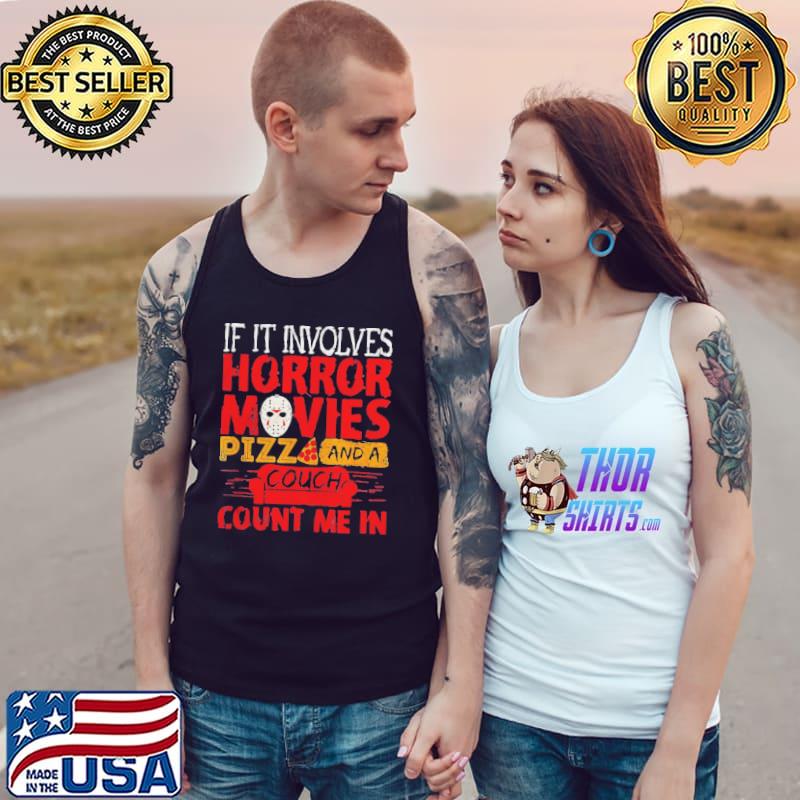 If it involves horror movies pizza and a couch Tank Top
