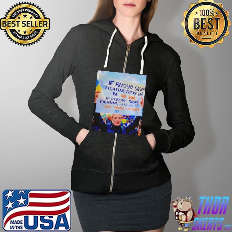 If Russia stops fighting there will be no war Full Zip Hooded