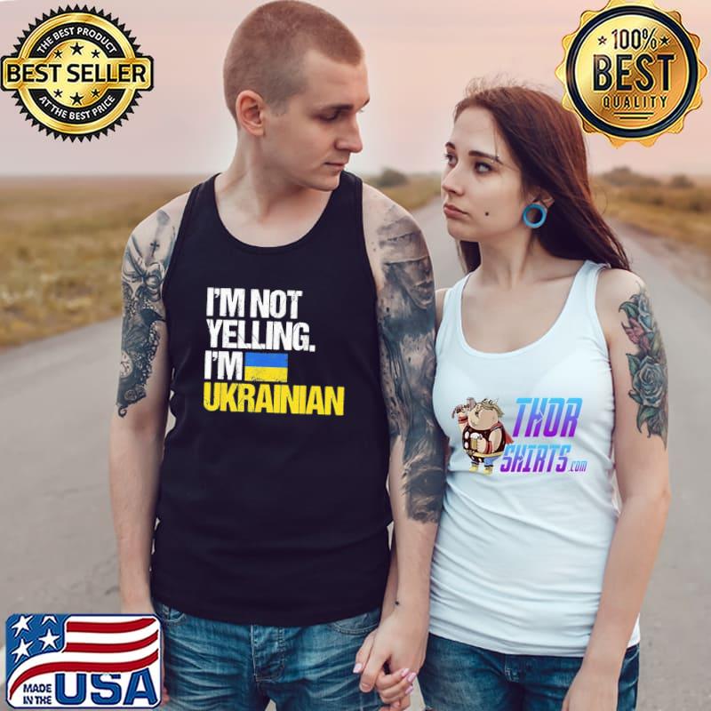 I’m Not Yelling Im Ukrainian T-Shirt Tank Top