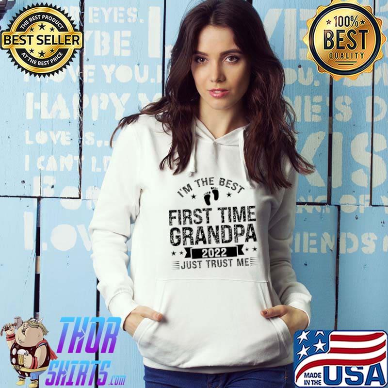 I'm the best first time grandpa 2022 family T- Hoodie