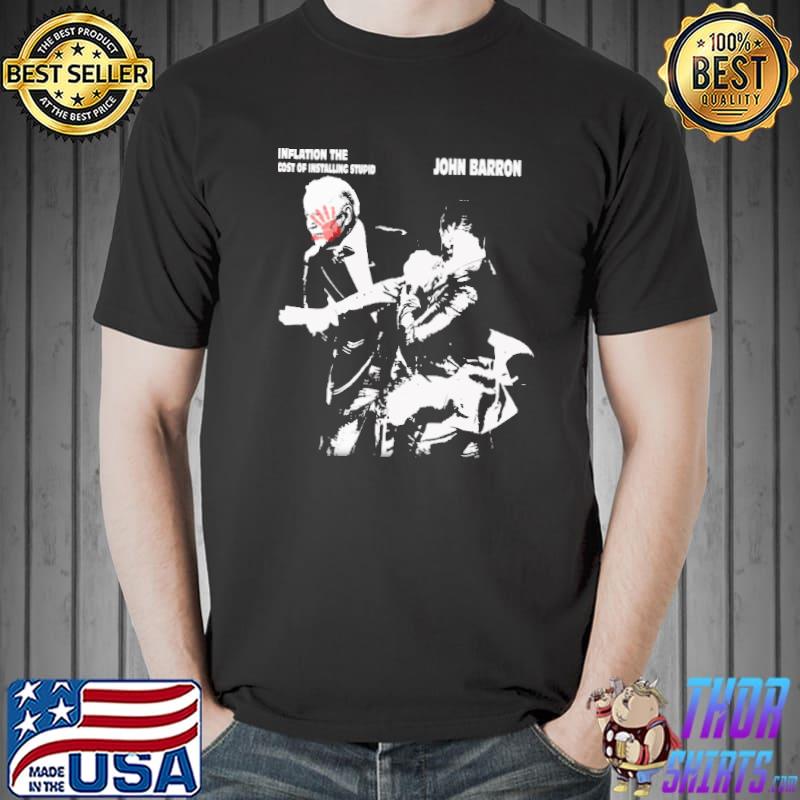 Inflation the cost of installing stupid John Barron Will Smith Chris Rock shirt