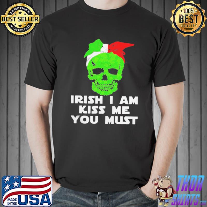 Irish I am kiss me you must sugar skull st patrick's day Unisex