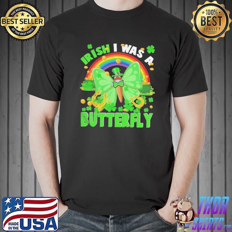 Irish I was a butterfly patrick rainbow leprechaun butterfly Unisex