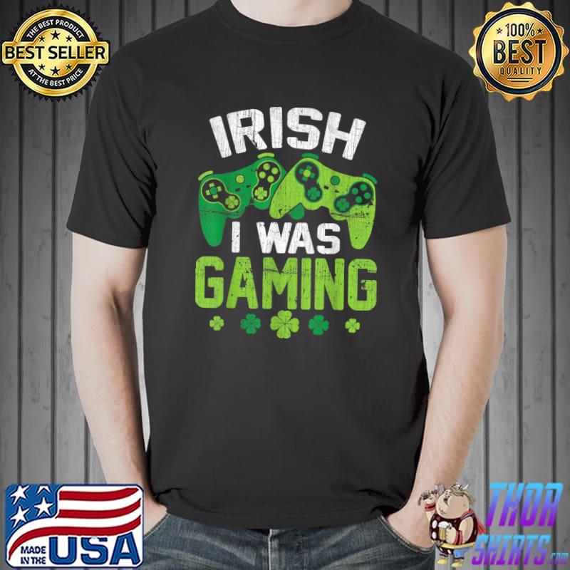 Irish I Was Gaming Funny St Patricks Day Gamer Boys Men Gift T-Shirt Unisex
