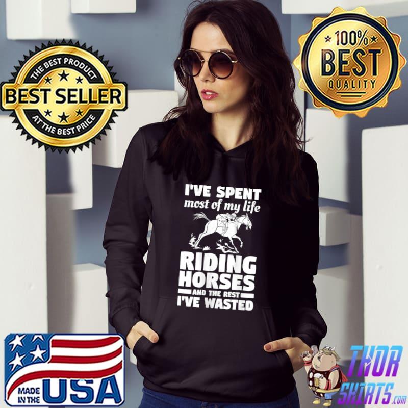 I've Spent Most Of My Life Riding Horses Horseback Riding T-shirt