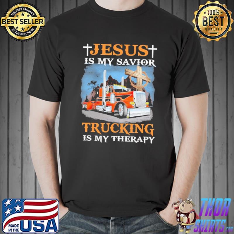 Jesus Is My Savior Trucking Is My Therapy Shirt