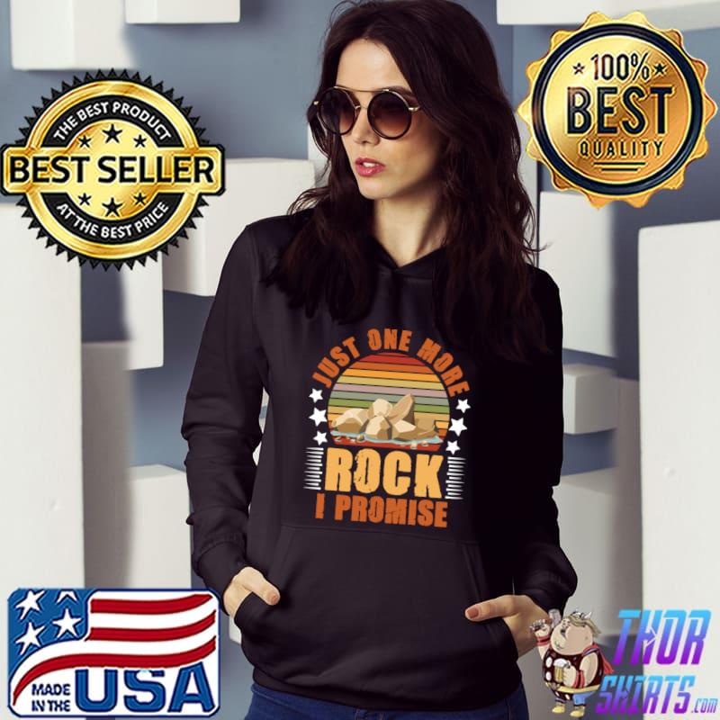 Just One More Rock Rockhounding Geology Rockhounder T-shirt