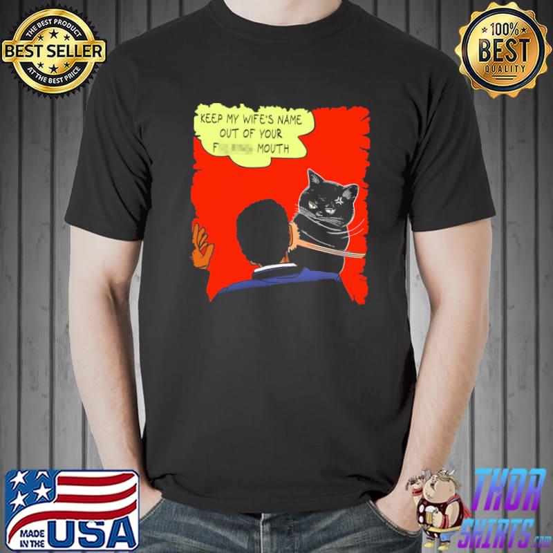 Keep My Wife's Name Out Of Yor Fuck Mouth Cat Will Smith Chris Rock Shirt