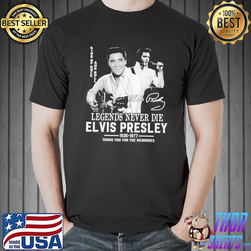 Legends never die elvis presley 1935-1977 thank you for the memories shirt