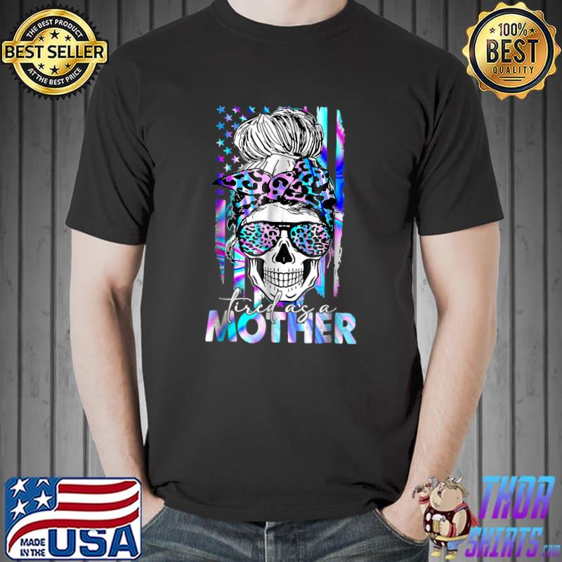 Leopard Tired As A Mom Skull American Flag Mother's Day T-Shirt