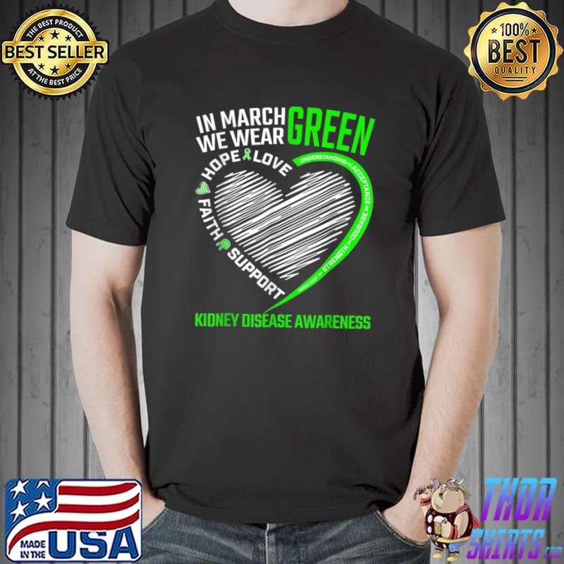 Love Hope Faith March We Wear Green Kidney Disease Awareness T-Shirt