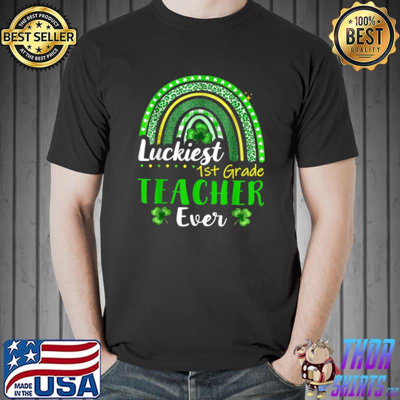 Luckiest 1st Grade Teacher Ever St Patrick's Day Rainbow T-Shirt Unisex