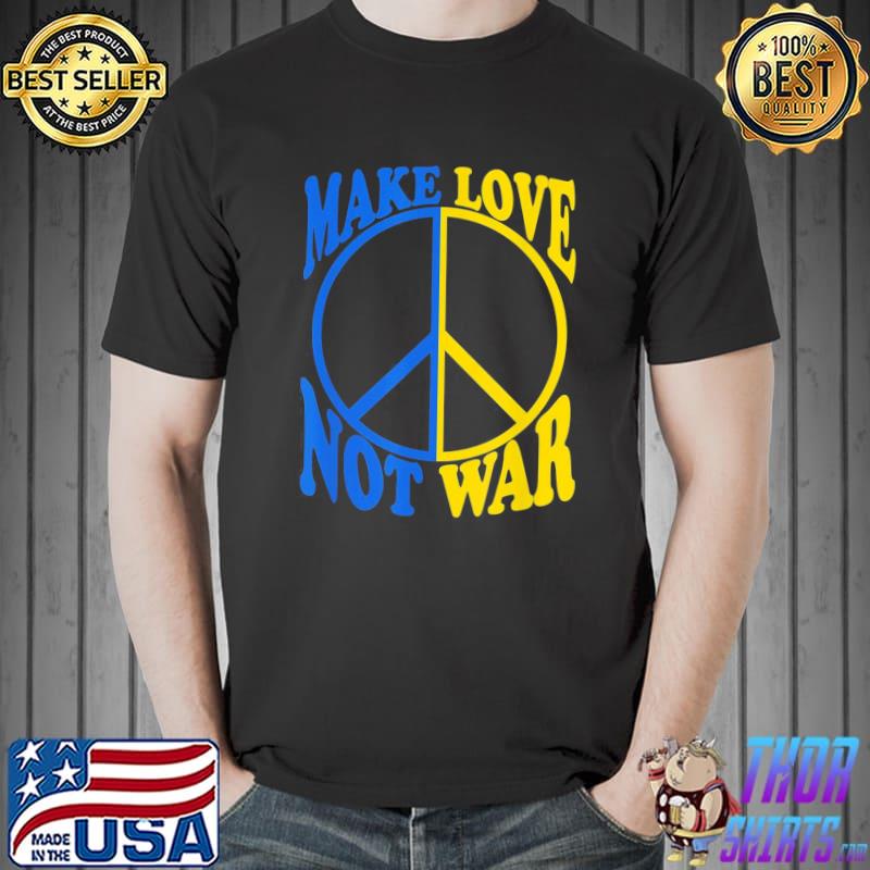 Make love not war Ukraine ukrainian flag shirt