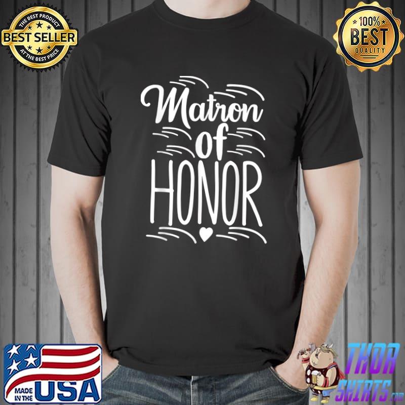 Matron of Honor Wedding Party And Bachelorette Party T-Shirt