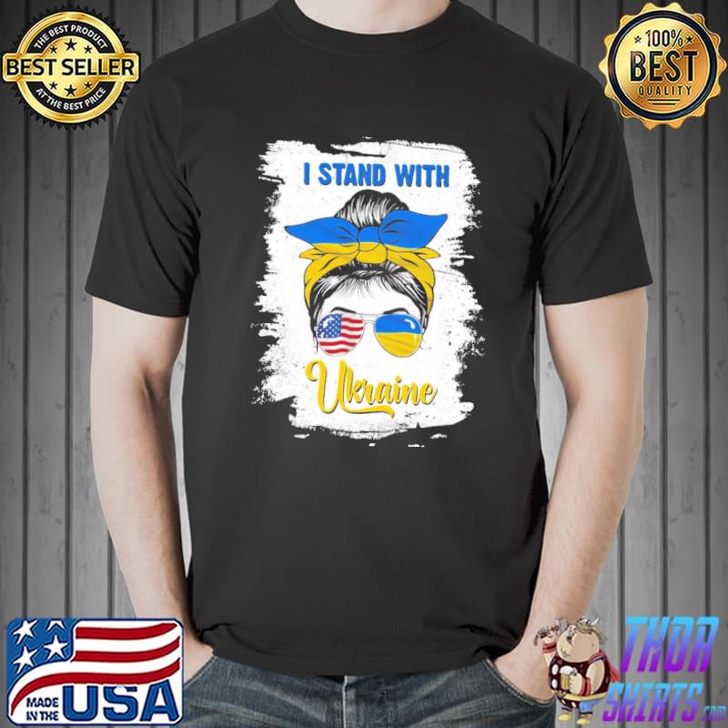 Messy Bun I Stand With Ukraine Ukrainian Flag America Flag Shirt