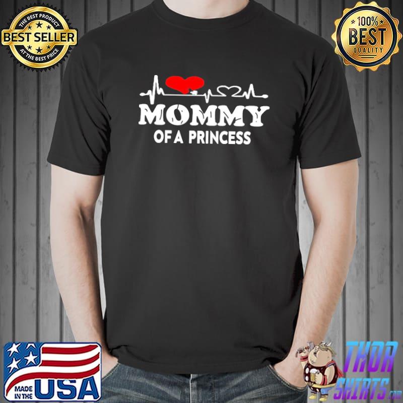 Mommy of a princess mother day shirt