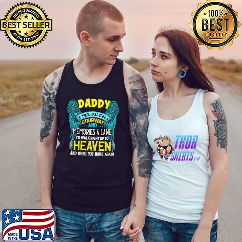 My Daddy If Tears Could Build A Stairway & Memories A Lane Premium T-Shirt Tank Top