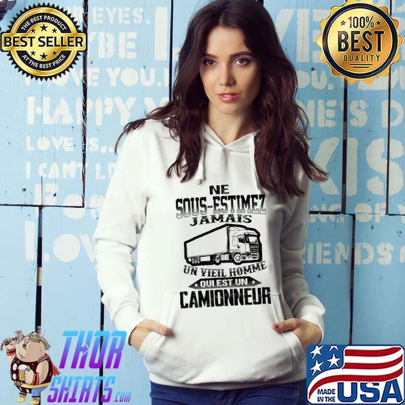 Ne Sous Estimez Jamais Unvieil Homme Qui Est Un Camionneur Shirt