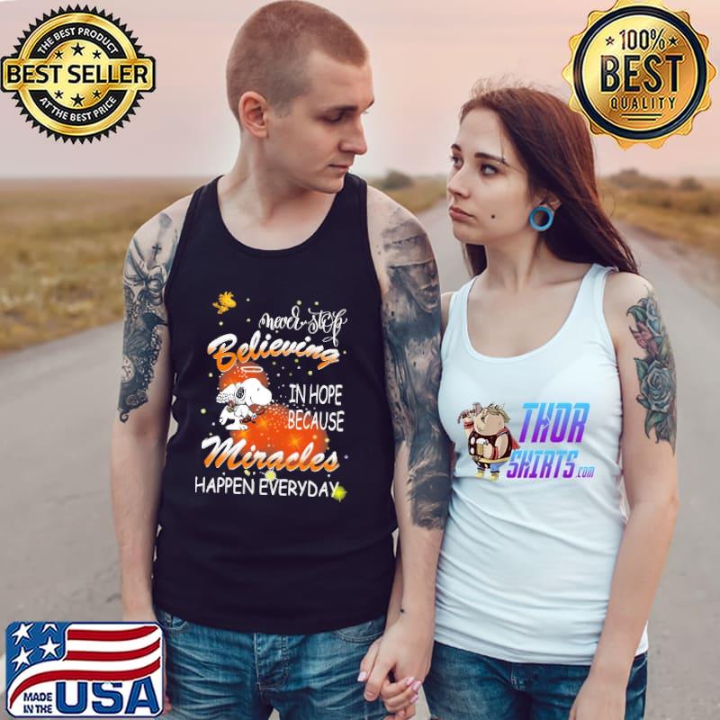 Never Stop Believing In Hope Because Miracles Hapen Everyday Snoopy Shirt Tank Top