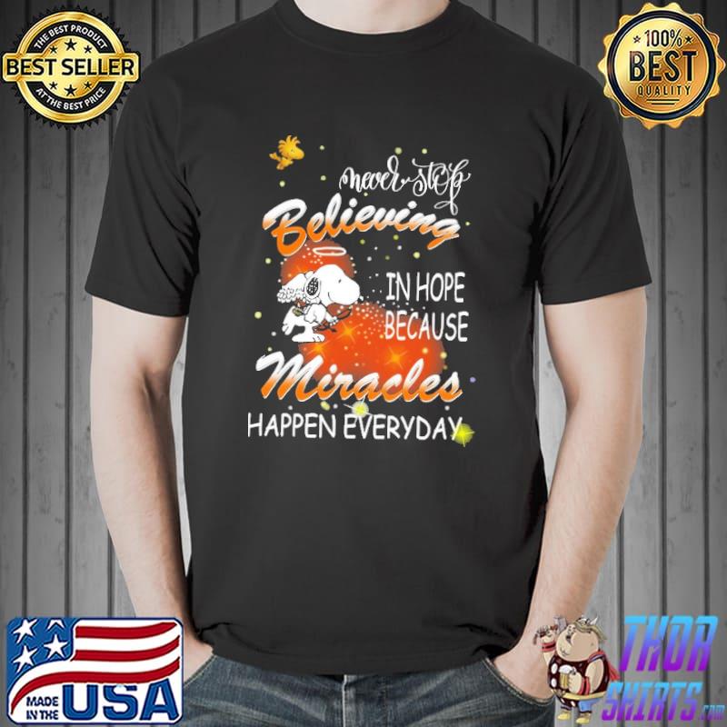 Never Stop Believing In Hope Because Miracles Hapen Everyday Snoopy Shirt