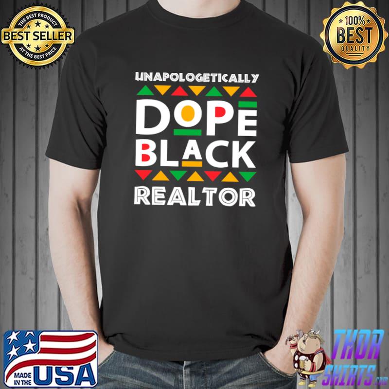 Nice Unapologetically dope black Realtor African American Afro T- Unisex