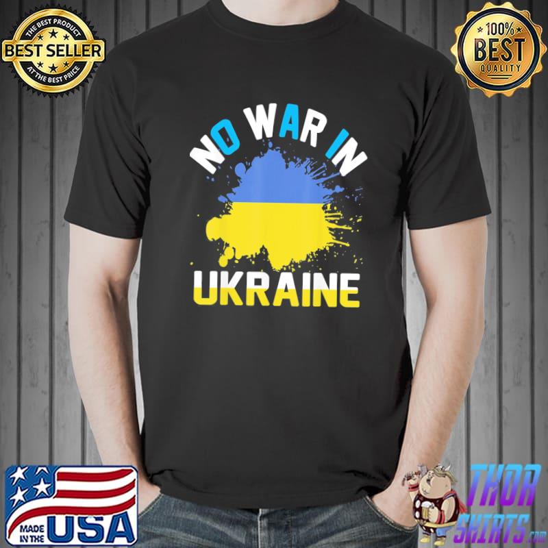 No war in Ukraine We Stand With Ukraine Ukrainian Flag T-Shirt