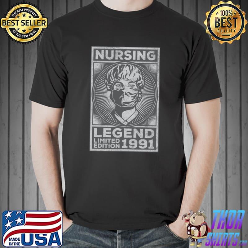 Nursing Legend Limited Edition 1991 Nurse Birthday T- Unisex