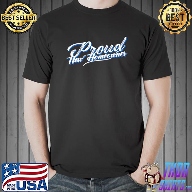 Official Proud New Homeowner Home Buyer Housewarming T- Unisex