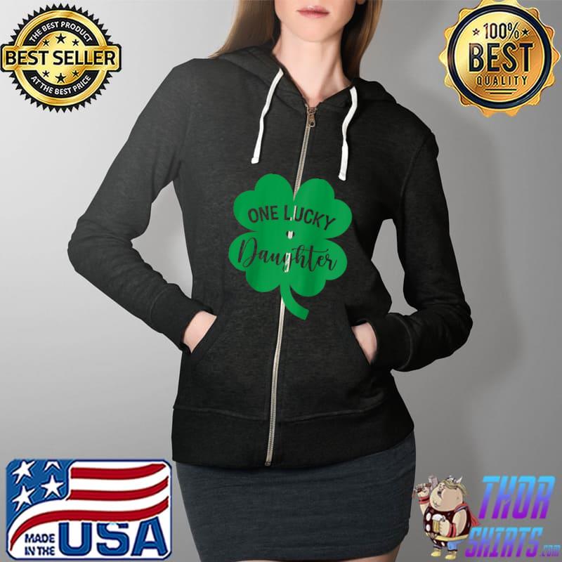One Lucky Daughter Shamrock Four Leaf Clover St Patricks Day T- Full Zip Hooded