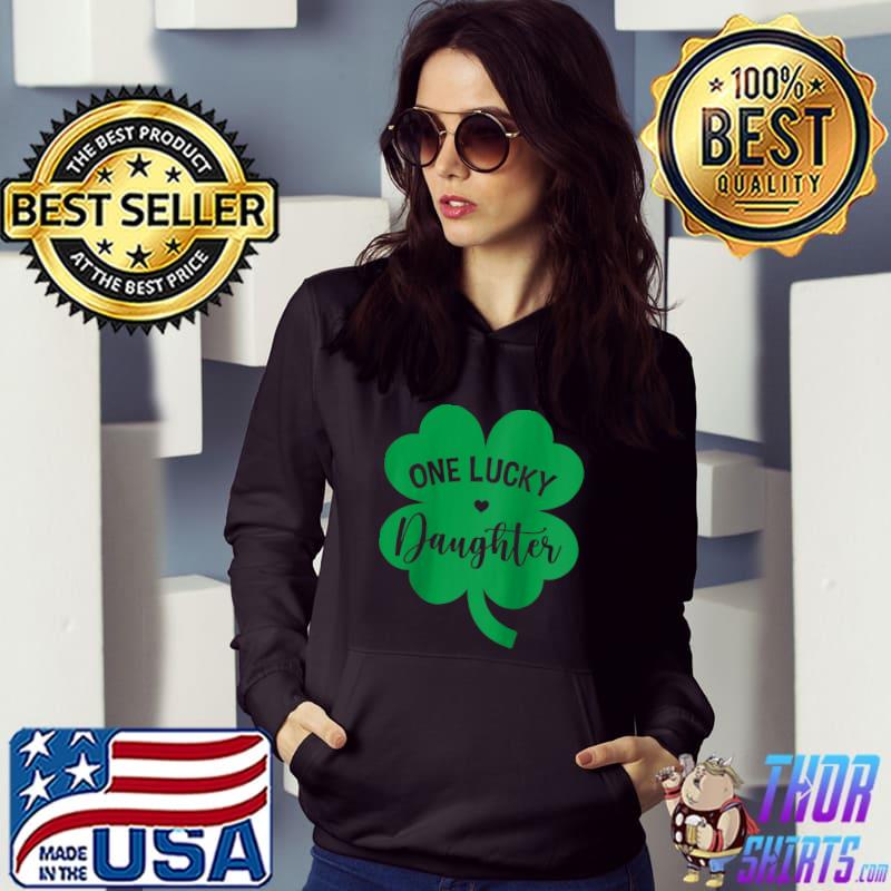 One Lucky Daughter Shamrock Four Leaf Clover St Patricks Day T- Hoodie