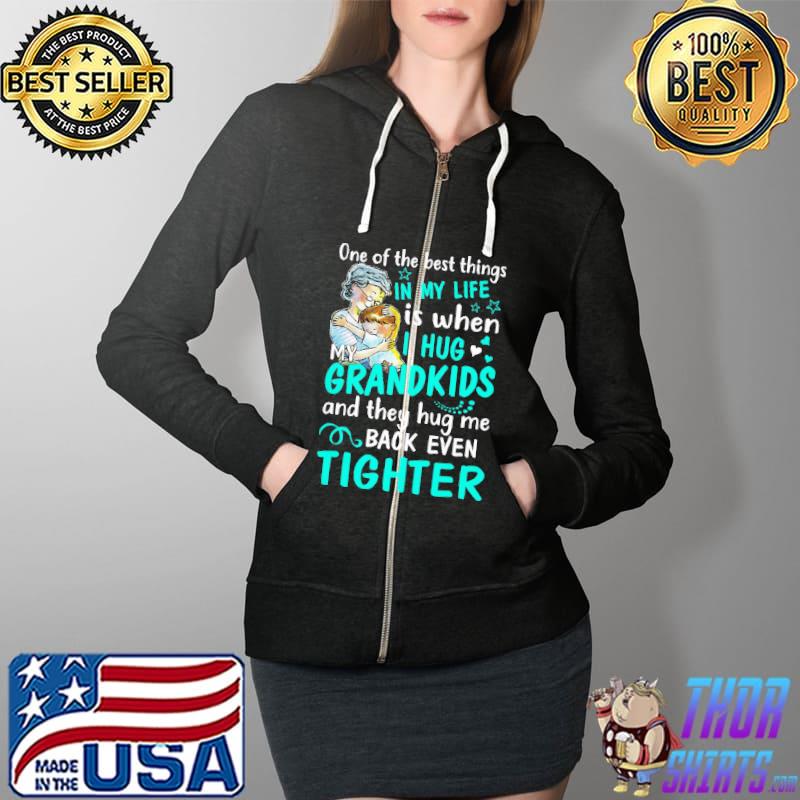 One Of The Best Things In My Life IS When I Hug My Grandkids Shirt Full Zip Hooded