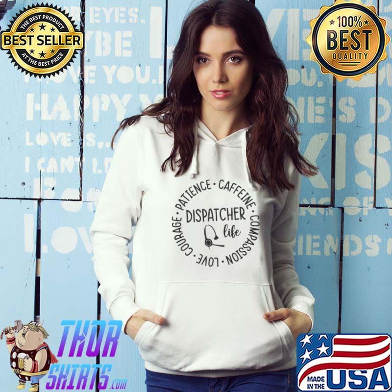 Patience Caffeine Compassion love courage dispatcher like music Hoodie