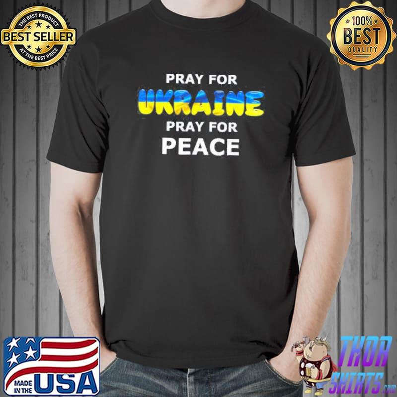 Pray for Ukraine Peace Ukrainian Flag T-Shirt
