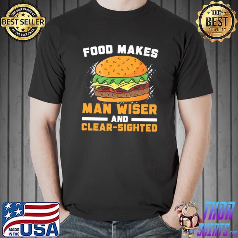 Premium Food Makes Man Wiser And Clear-Sighted Certified Foodie Premium T-Shirt Unisex