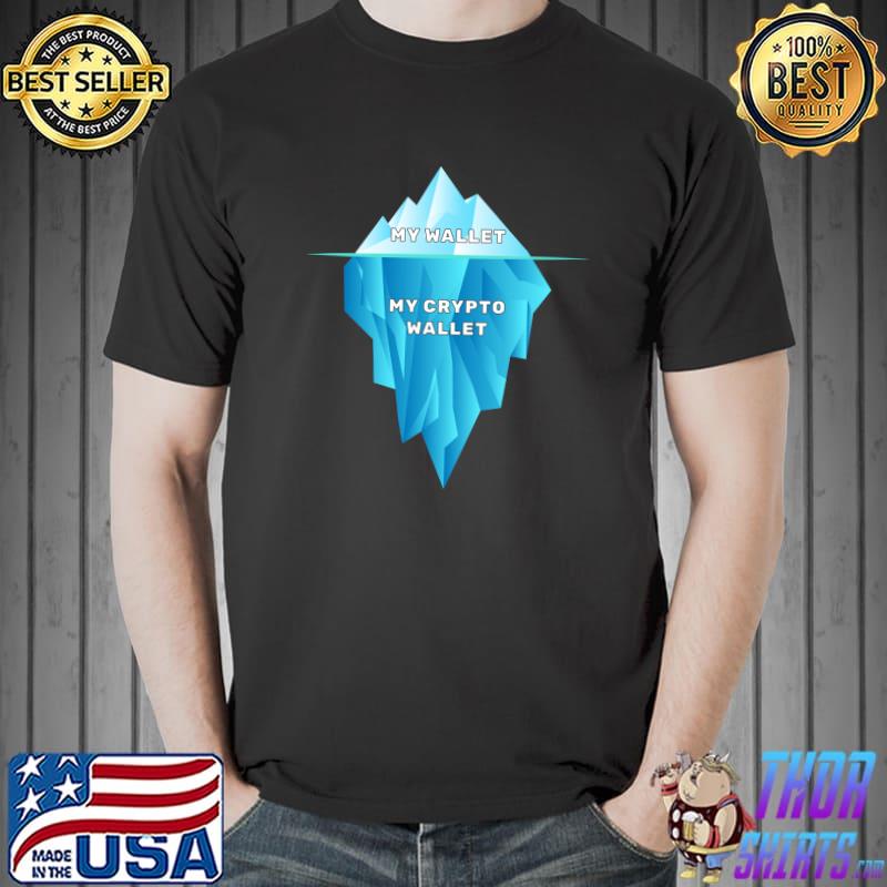 Premium Funny My Cryptocurrency Wallet Iceberg Bitcoin Traders T- Unisex