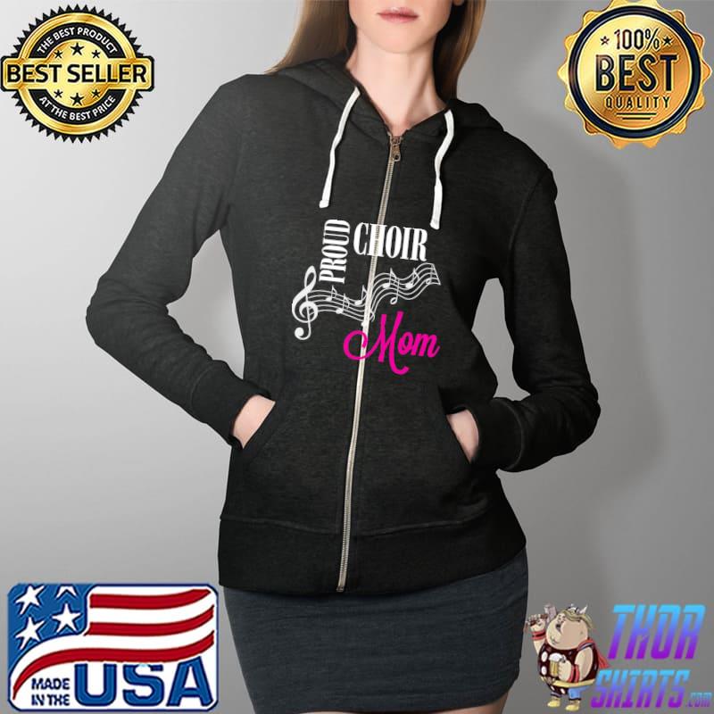 Proud Choir Mom Fun Gift for Proud Music Moms Mothers T- Full Zip Hooded