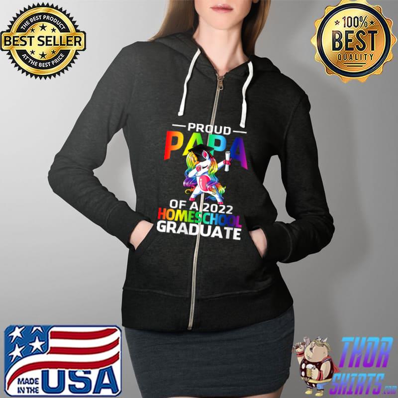 Proud Papa Of A 2022 Homeschool Graduate Unicorn T- Full Zip Hooded