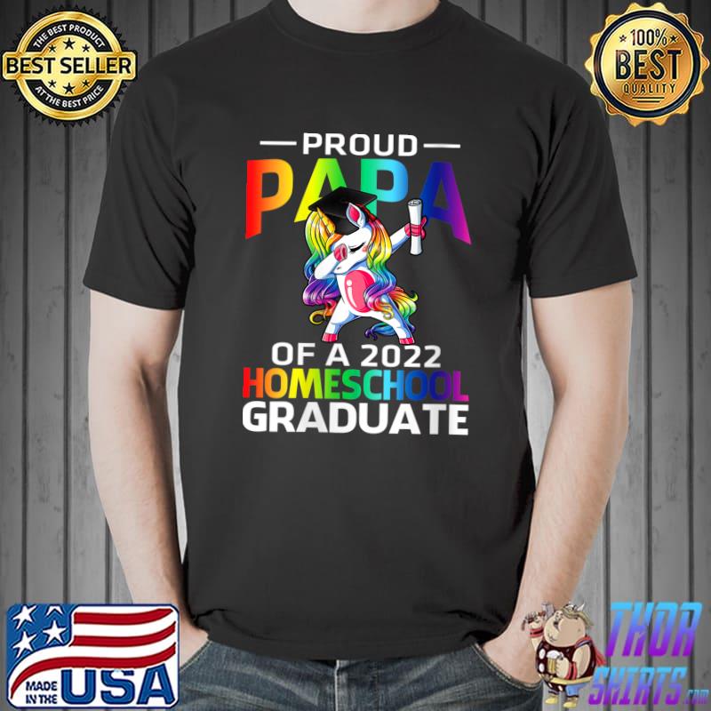 Proud Papa Of A 2022 Homeschool Graduate Unicorn T-shirt