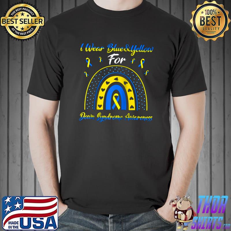Rainbow I Wear Blue And Yellow For Down Syndrome Awareness T- Unisex